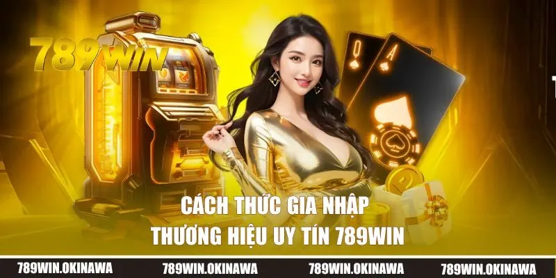 Cách thức để gia nhập thương hiệu uy tín