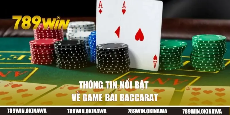 Thông tin nổi bật về game bài Baccarat